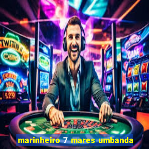 marinheiro 7 mares umbanda